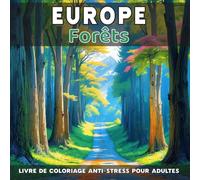 Europe - Forêts: Livre de coloriage anti-stress pour adulte - 40 illustrations uniques de paysages naturels relaxants à colorier