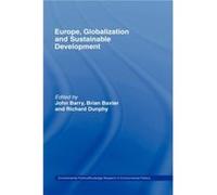 Europe Globalization and Sustainable Development by John Barry