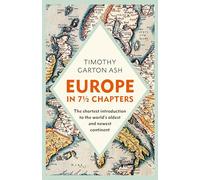 Europe in 7 1/2 Chapters: The Shortest Introduction to the World's Oldest and Newest Continent