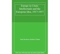 Europe in Crisis: Intellectuals and the European Idea, 1917-1957 - [Livre en VO] Mark Hewitson, Matthew D,auria (Auteur)