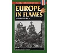 EUROPE IN FLAMES (Stackpole Military History) (Stackpole Military History Series) - [Version Originale] Harold J Goldberg (Auteur)