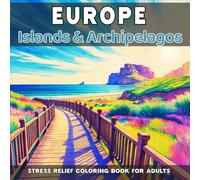 Europe: Islands & Archipelagos - Stress Relief Coloring Book for Adults: 40 unique natural landscapes to color