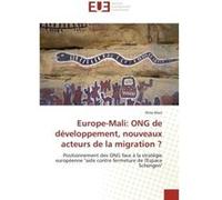 Europe-Mali: ONG de développement, nouveaux acteurs de la migration ? Nina Marx (Auteur)