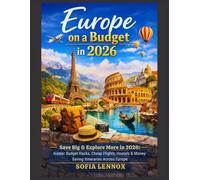 Europe on a Budget in 2026: Save Big & Explore More in 2026: Insider Budget Hacks, Cheap Flights, Hostels & Money-Saving Itineraries Across Europe