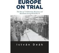 Europe on Trial by Norman M. Naimark Istvan Deak, Norman Naimark (Auteur)