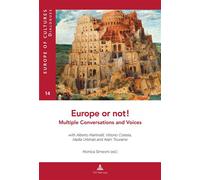Europe or Not! Multiple Conversations and Voices With Alberto Martinelli, Vittorio Cotesta, Nadia Urbinati and Alain Touraine - Monica Simeoni - Peter Lang - broché - Essai