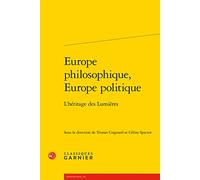 Europe Philosophique, Europe Politique - L'héritage Des Lumières