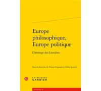 Europe philosophique, Europe politique L'héritage des Lumières - Tristan Coignard - Classiques Garnier - broché - Essai