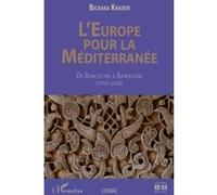 Europe pour la mediterranee de barcelone a barcelone 1995 2008 Bichara Khader (Auteur)