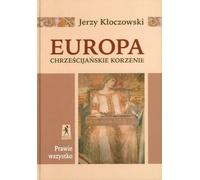 Europe - Racines chrétiennes - Christliche Wurzeln - Jerzy Kłoczowski (Literatur, Geschichte auf Polnisch)