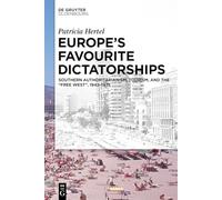 Europe’s Favourite Dictatorships: Southern Authoritarianism, Tourism, and the “Free West”, 1945-1975