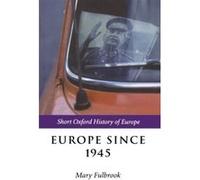 Mary Fulbrook – Europe Since 1945 – Short Oxford History of Europe – Poche