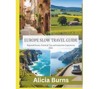 EUROPE SLOW TRAVEL GUIDE: Regional Routes, Practical Tips and Immersive Experiences 2026