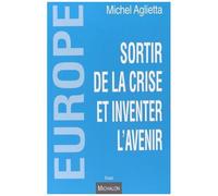 Europe - Sortir De La Crise Et Inventer L'avenir