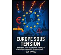 Europe sous tension: Sanctions, énergie, défense : mutation stratégique ou suicide économique ?