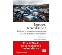 Europe, Terre D'asile ? - Défis De La Protection Des Réfugiés Au Sein De L'union Européenne