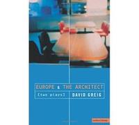 'Europe' & 'The Architect': AND the Architect (Modern Plays) Greig, David (Auteur)