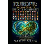 EUROPE: THE CONTINENT OF INFINITE POSSIBILITY PART 4: Unlocking Its Natural Wealth, Scientific Genius, Industrial Power, and Vision for the Regenerative Civilization of Tomorrow