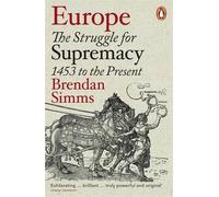 [Europe: The Struggle for Supremacy, 1453 to the Present] [By: Simms, Brendan] [March, 2014]