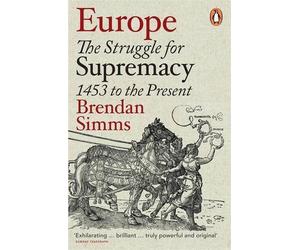 [Europe: The Struggle for Supremacy, 1453 to the Present] [By: Simms, Brendan] [March, 2014]