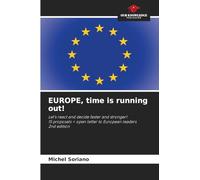EUROPE, time is running out!: Let’s react and decide faster and stronger!15 proposals + open letter to European leaders 2nd edition