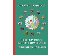 Europe Travel Handbook: A No-Fluff Guide to 12 Countries and 88 Must-See Places | 5.06" x 7.81", 105 Page