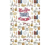 Europe Travel Journal: A Perfect Companion for Your European Adventures