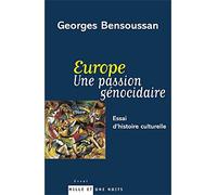 Europe Une passion génocidaire: Essai d'histoire culturelle