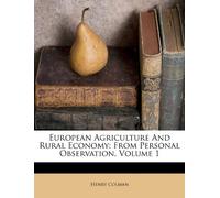 European Agriculture and Rural Economy: From Personal Observation, Volume 1