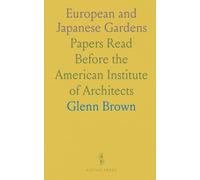 European and Japanese Gardens: Papers Read Before the American Institute of Architects