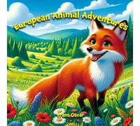 European Animal Adventures: Explore The Fascinating Wildlife Of Europe In This Fun Children's Book!