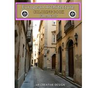 European Architecture Coloring Book for Adults: Cobblestone Whispers: 100 Detailed Scenes of Hidden Laneways, Secret Courtyards, and Iconic City Details