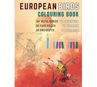 European Birds Colouring Book: Relaxing Nature Scenes and Detailed Illustrations of Birds of Europe for Adults and Kids - with Native Species and Educational Facts.
