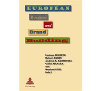 European Business and Brand Building - Luciano Segreto - Peter Lang - broché - Etude