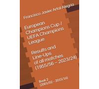 European Champions Cup / UEFA Champions League - Results and Line-Ups of all matches (1955/56 - 2023/24): Book 2 (2001/02 - 2015/16)