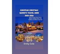 European Christmas Markets Travel Guide 2025-2026: Explore Europe’s Best Festive Squares, Holiday Foods, Local Traditions, and Winter Travel Tips