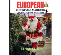 EUROPEAN CHRISTMAS MARKETS TRAVEL GUIDE 2025-2026: When to Travel, What to Enjoy, and How to Rest Along the Way