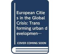 European Cities in the Global Crisis: Transforming Urban Development and Governance in the Age of Austerity