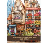 European City Coloring Book for Adults: Beautiful Streets, Famous Landmarks & Relaxing Travel Scenes from Across Europe