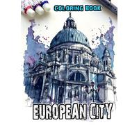 European City Coloring Book: Lost In The Beauty Of Different Sceneries Of Europe With 30 Coloring Pages Inside Gifts For Everyone On Birthday Or Any Special Days
