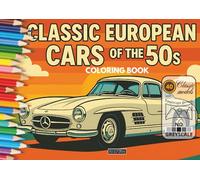 European Classic Cars 50's: Coloring book. Classic european cars from all eras