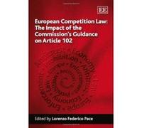 European Competition Law: The Impact of the Commission's Guidance on Article 102 - [Livre en VO] Lorenzo Federico Pace (Auteur)