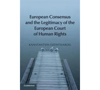 European Consensus And The Legitimacy Of The European Court Of Human Rights