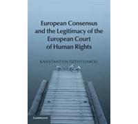 European Consensus And The Legitimacy Of The European Court Of Human Rights