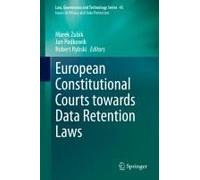 European Constitutional Courts Towards Data Retention Laws