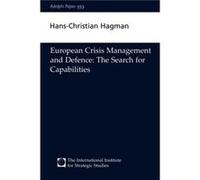 European Crisis Management and Defence The Search for Capabilities by HansChristian Hagman Hans-Christian Hagman (Auteur)