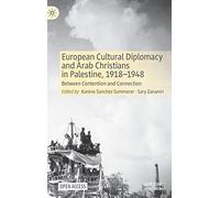 European Cultural Diplomacy and Arab Christians in Palestine, 1918-1948: Between Contention and Connection