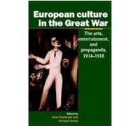 European Culture in the Great War, Studies in the Social and Cultural History of Modern Warfare, 6
