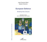 Jean-François Morel et Alastair Cameron – European Defence: Breaking New Ground – Essai – Broché