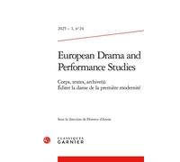 European Drama and Performance Studies Corps, textes, archive(s). Éditer la danse de la première modernité 2025 - Florence d'Artois - Classiques Garnier - broché - Revue
